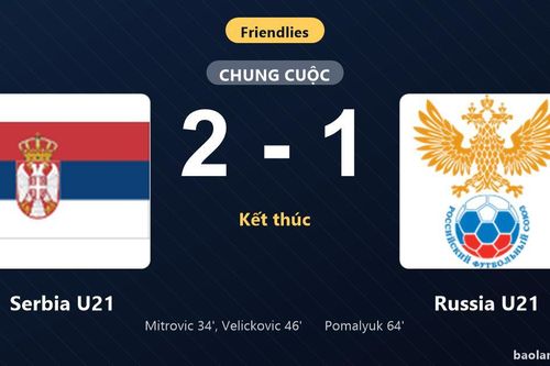 Thống kê trận đấu Serbia U21 2-1 Russia U21: M. Velickovic tỏa sáng, Serbia U21 giành trọn 3 điểm