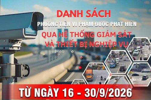 Danh sách phương tiện vi phạm giao thông được phát hiện qua hệ thống giám sát và thiết bị nghiệp vụ từ ngày 16 - 30/9/2026