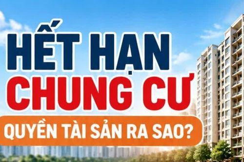Quyền tài sản khi hết niên hạn chung cư ra sao?