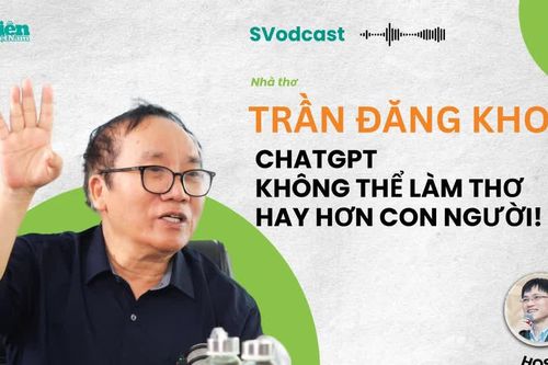 Nhà thơ Trần Đăng Khoa: ChatGPT không thể làm thơ hay hơn con người