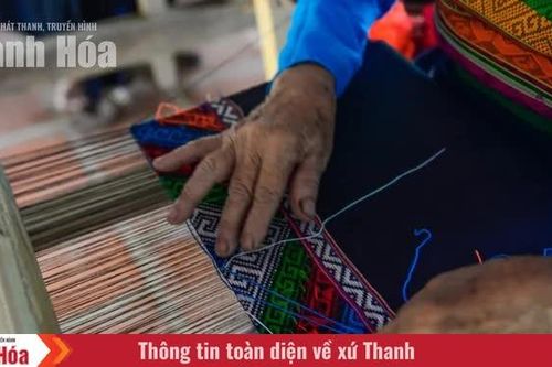 Những sợi thổ cẩm nối mạch văn hóa xứ Thanh