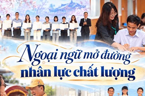 Ngoại ngữ mở đường nhân lực chất lượng