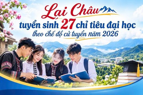 Lai Châu tuyển sinh 27 chỉ tiêu đại học theo chế độ cử tuyển năm 2026