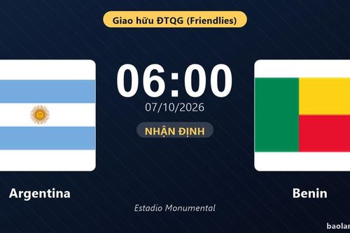 Nhận định Argentina vs Benin: Điểm tựa sân nhà