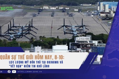 Quân sự thế giới hôm nay, 8-10: Lực lượng Mỹ đồn trú tại Okinawa và 'vết rạn' niềm tin khó lành