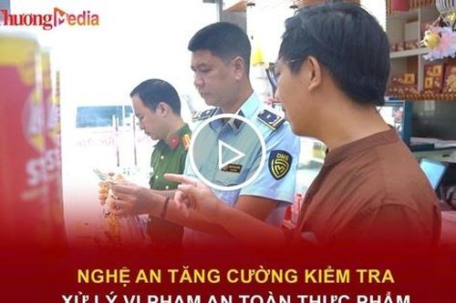 Nghệ An tăng cường kiểm tra, xử lý vi phạm an toàn thực phẩm