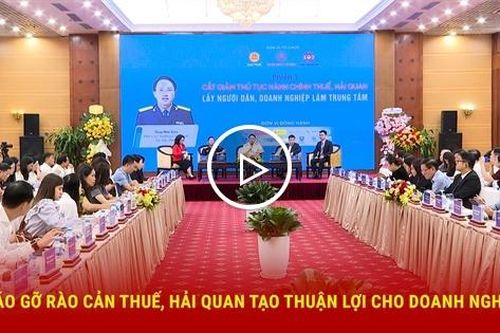 Tháo gỡ rào cản thuế, hải quan tạo thuận lợi cho doanh nghiệp