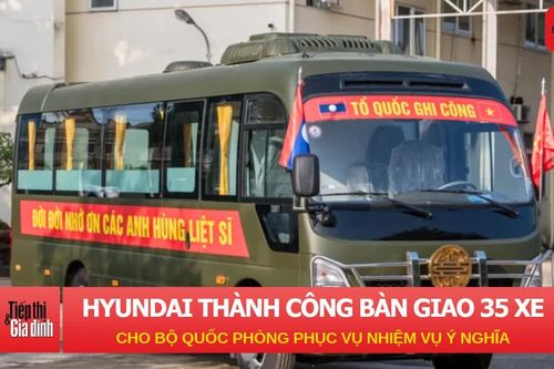Hyundai Thành Công bàn giao 35 xe County cho Bộ Quốc phòng phục vụ nhiệm vụ đặc biệt ý nghĩa