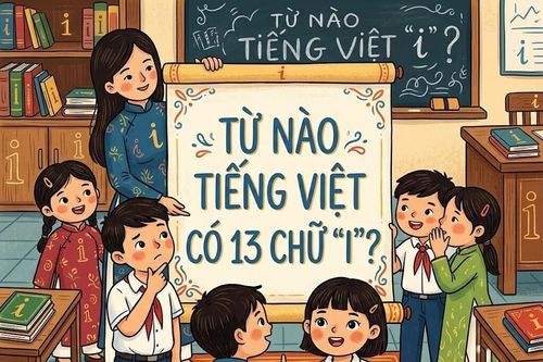 Từ tiếng Việt nào có tới 13 chữ i ?