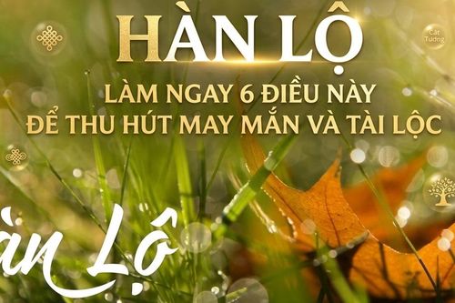 Từ hôm nay bước vào tiết khí Hàn Lộ 2026, làm ngay 6 điều này để thu hút may mắn và tài lộc