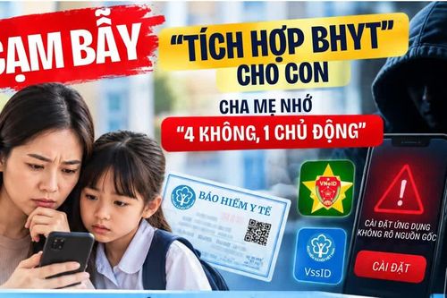 Cục An ninh mạng cảnh báo: Cảnh giác thủ đoạn 'tích hợp BHYT' cho con