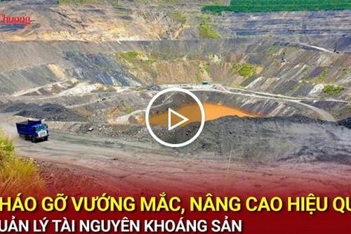 Tháo gỡ vướng mắc, nâng cao hiệu quả quản lý tài nguyên khoáng sản