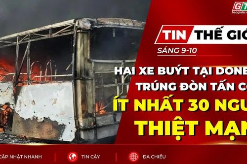 Bản tin thế giới ngày 9-10: Hai xe buýt tại Donetsk trúng đòn tấn công, ít nhất 30 người thiệt mạng