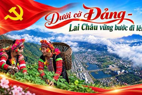 Dưới cờ Đảng - Lai Châu vững bước đi lên