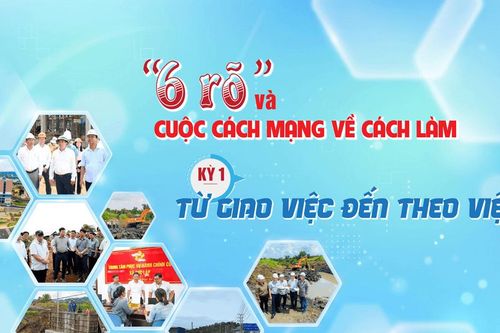 '6 rõ' và cuộc cách mạng về cách làm