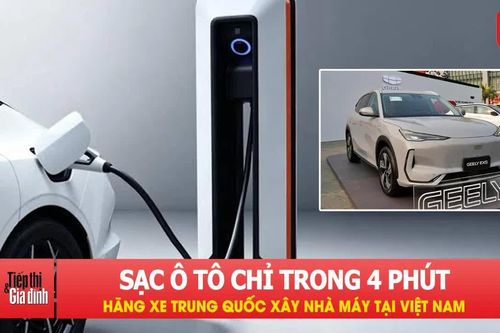 Hãng xe Trung Quốc xây nhà máy tại Việt Nam, trình làng công nghệ sạc chỉ trong 4 phút