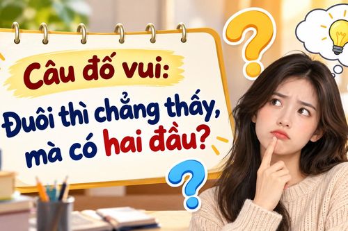 Câu đố 'Đuôi chẳng thấy, có hai đầu': Đáp án khiến nhiều người bất ngờ