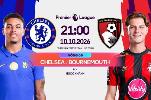 Nhận định trận đấu Chelsea vs Bournemouth, 21h00 ngày 10.10: Điểm tựa sân nhà