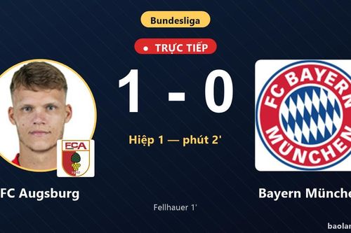 TRỰC TIẾPTrực tiếp FC Augsburg vs Bayern München: FC Augsburg mở tỷ số