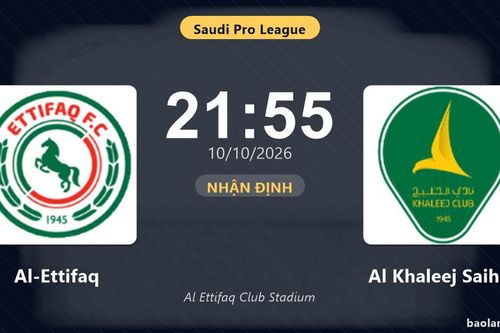 Nhận định Al-Ettifaq vs Al Khaleej Saihat: Cả hai cùng khát thắng