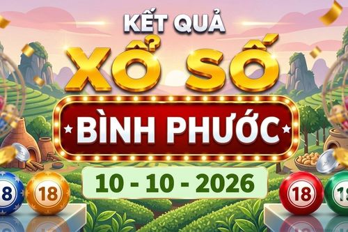 XSBP 10/10 - Kết quả xổ số Bình Phước hôm nay ngày 10 tháng 10