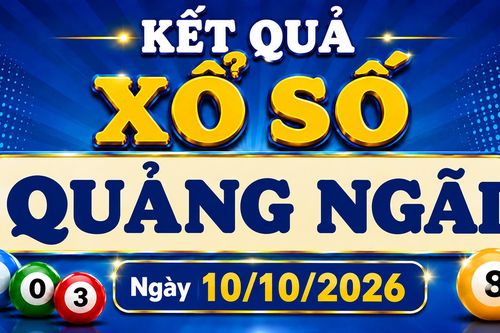 XSQNG 10/10 - Kết quả xổ số Quảng Ngãi hôm nay 10/10/2026