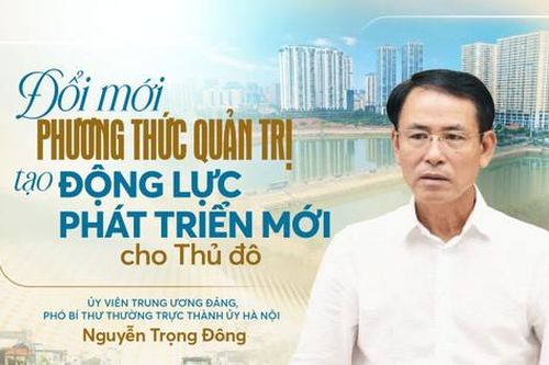 Đổi mới phương thức quản trị, tạo động lực phát triển mới cho Thủ đô
