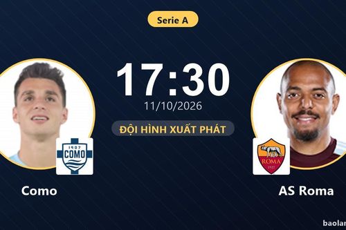 TRỰC TIẾPTrực tiếp Como vs AS Roma: Đội hình xuất phát