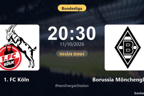 Nhận định 1. FC Köln vs Borussia Mönchengladbach: Cả hai cùng khát thắng