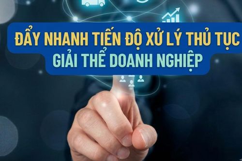 Yêu cầu rút ngắn tối đa thời gian thực hiện thủ tục giải thể doanh nghiệp