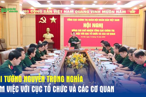 Đại tướng Nguyễn Trọng Nghĩa làm việc với Cục Tổ chức và các cơ quan