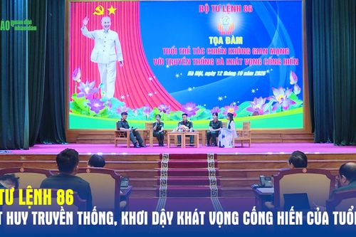 Bộ tư lệnh 86: Phát huy truyền thống, khơi dậy khát vọng cống hiến của tuổi trẻ