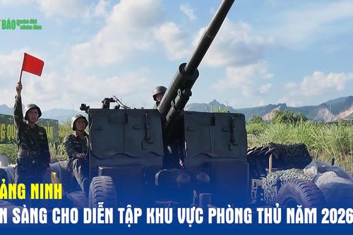 Quảng Ninh sẵn sàng cho diễn tập khu vực phòng thủ năm 2026