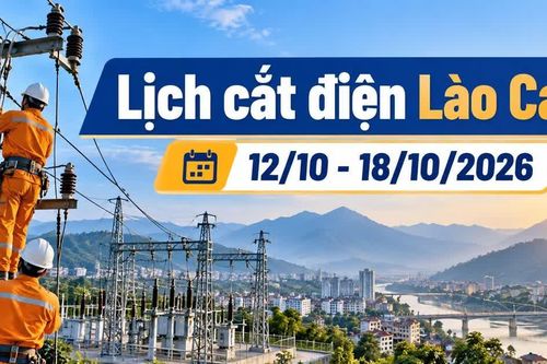 Lịch cắt điện Lào Cai từ ngày 12-18/10: Có nơi mất điện hơn 12 giờ