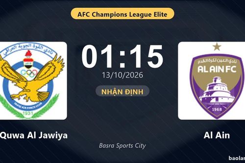 Nhận định Al Quwa Al Jawiya vs Al Ain: Điểm nóng cuộc đua tốp đầu