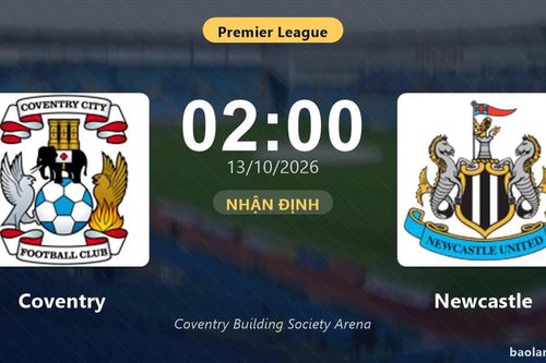 Nhận định Coventry vs Newcastle: Điểm nóng cuộc đua tốp đầu