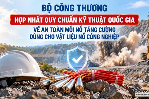 Bộ Công Thương hợp nhất Quy chuẩn kỹ thuật quốc gia về an toàn mồi nổ tăng cường dùng cho vật liệu nổ công nghiệp