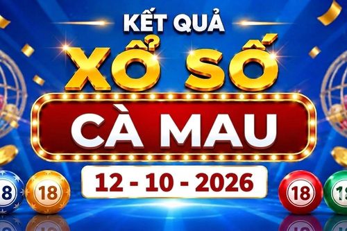 XSCM 12/10 - Kết quả xổ số Cà Mau hôm nay ngày 12 tháng 10