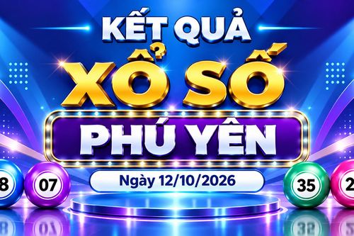 XSPY 12/10 - Kết quả xổ số Phú Yên hôm nay 12/10/2026