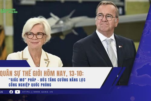 Quân sự thế giới hôm nay, 13-10: 'Giấc mơ' Pháp - Đức tăng cường năng lực công nghiệp quốc phòng