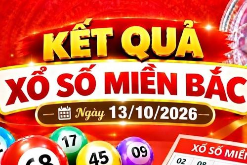 Kết quả xổ số miền Bắc hôm nay ngày 13/10/2026