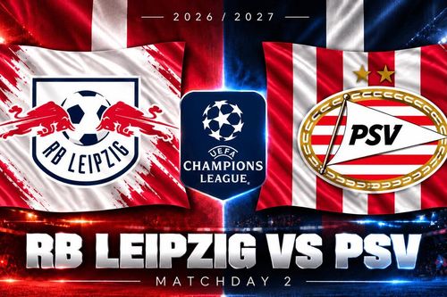 Lịch sử đối đầu RB Leipzig vs PSV: Lần đầu chạm trán, hàng công Bundesliga thử sức nhà vô địch Hà Lan