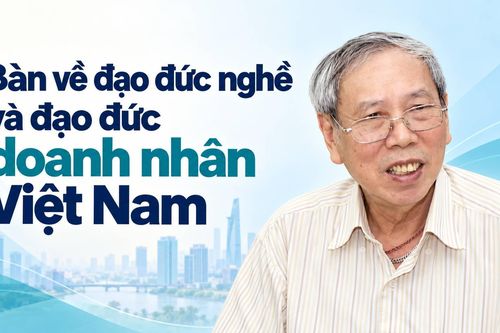 Bàn về đạo đức nghề và đạo đức doanh nhân Việt Nam