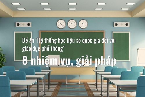 Học liệu số quốc gia - cơ sở nền tảng phục vụ giáo dục phổ thông