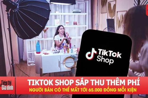 TikTok Shop thu thêm phí, người bán có thể mất tới 65.000 đồng mỗi kiện