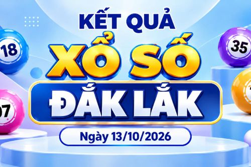 XSDLK 13/10 - Kết quả xổ số Đắk Lắk hôm nay 13/10/2026