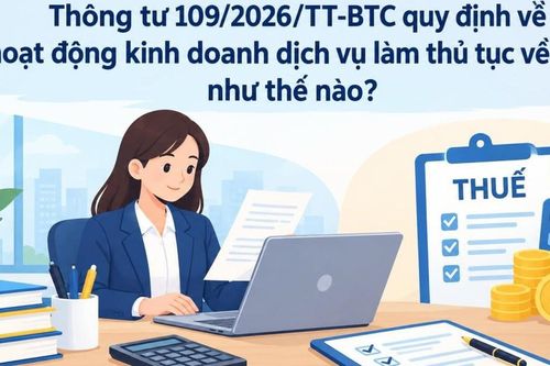 Những điểm mới của Thông tư 109/2026/TT-BTC quy định về quản lý hoạt động kinh doanh dịch vụ làm thủ tục về thuế