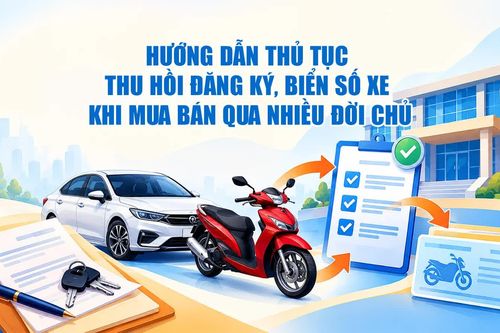 Hướng dẫn thủ tục thu hồi đăng ký, biển số xe khi mua bán qua nhiều đời chủ