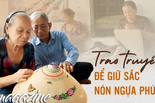 E-magazine Trao truyền để giữ sắc nón ngựa Phú Gia