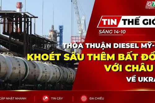 Bản tin thế giới ngày 14-10: Thỏa thuận diesel Mỹ-Nga khoét sâu thêm bất đồng với châu Âu về Ukraine